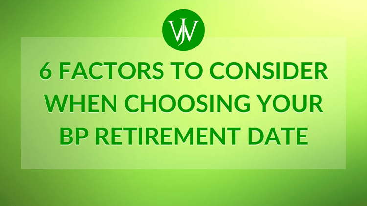 How to Determine The Best Date for a BP Retirement